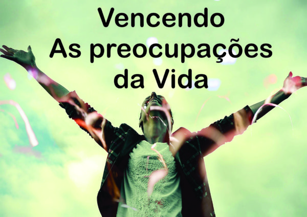 vencendo-as-preocupacoes-da-vida